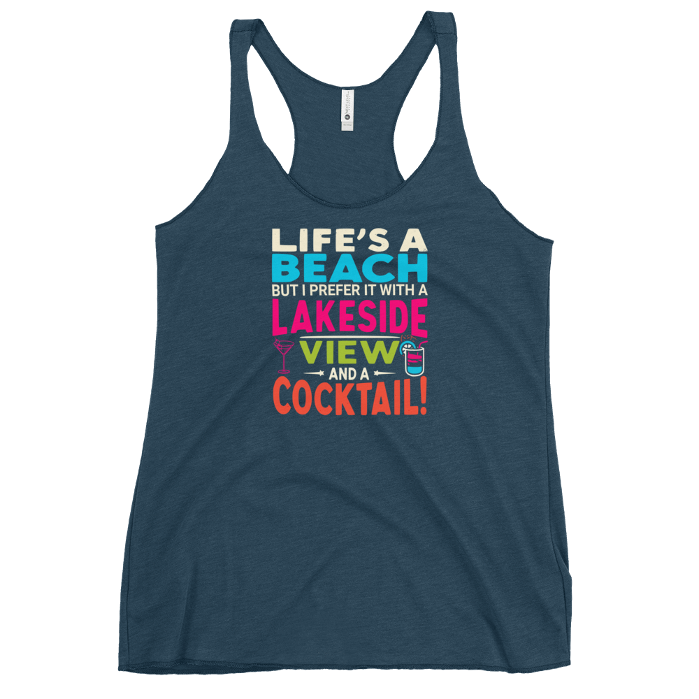 Racerback tank with "Life's a Beach but I Prefer It with a Lakeside View and a Cocktail" in bright, lively colors.