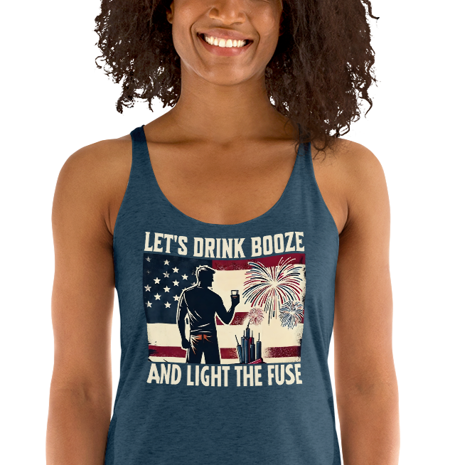 Let's Drink Booze and Light the Fuse Racerback Tank - Patriotic 4th of July Apparel