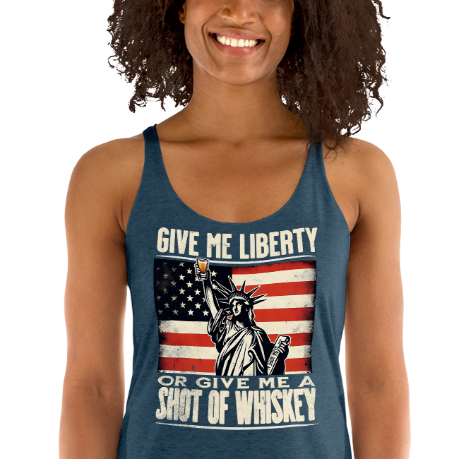 'Give Me Liberty or Give Me Whiskey' text, Statue of Liberty holding a shot glass, and distressed American flag background