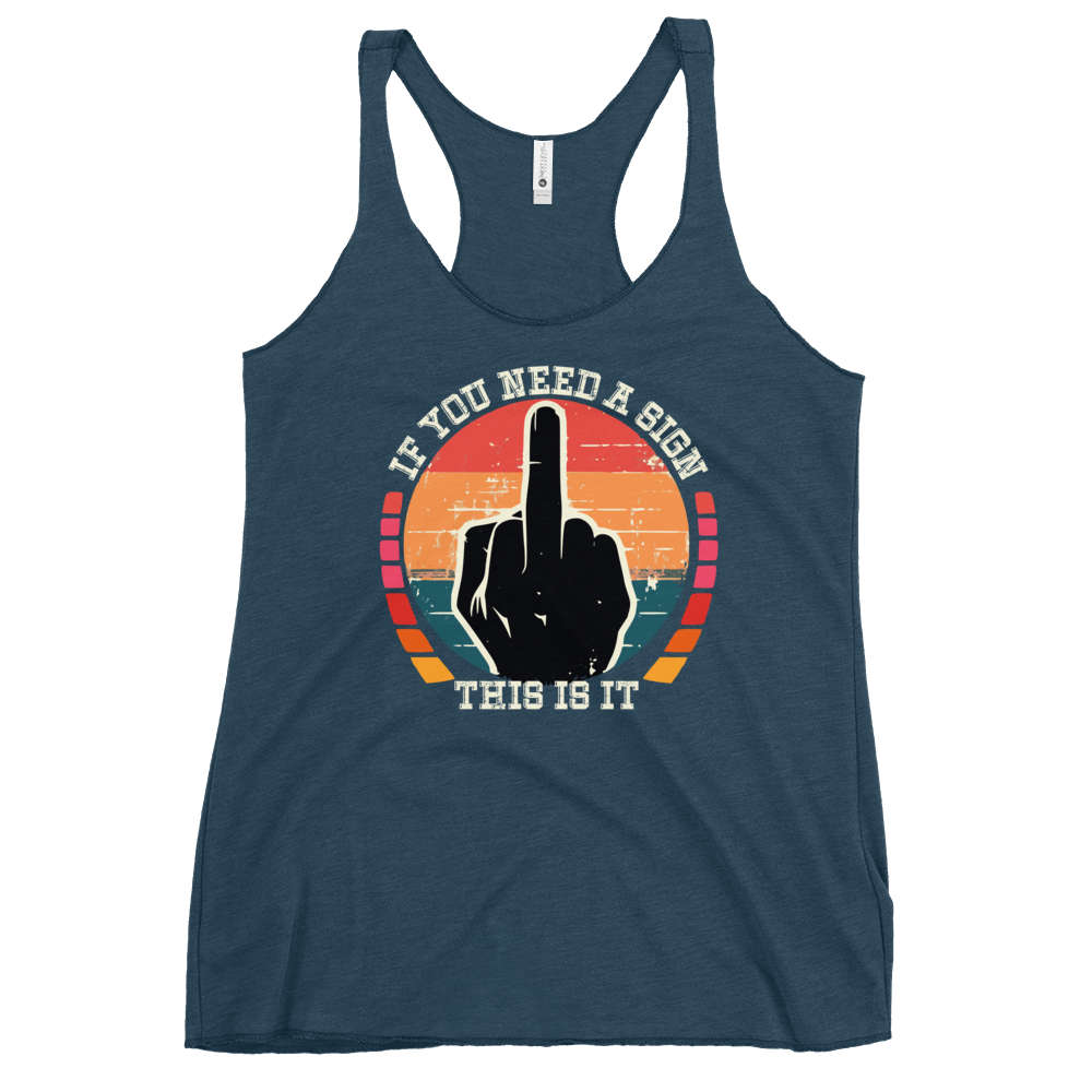 Discover the perfect blend of comfort and style with our If You Need a Sign Racerback Tank. Soft, lightweight, and form-fitting with raw edge seams.