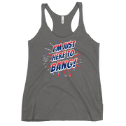 I'm Just Here To Bang Women's Racerback Tank