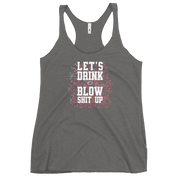 Let's Drink And Blow Shit Up Women's Racerback Tank