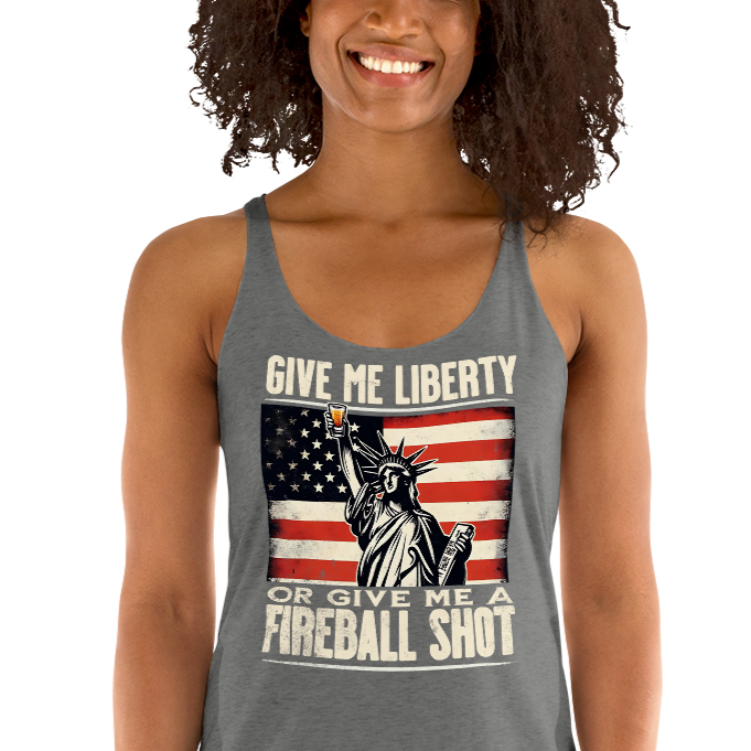 Racerback tank with Give Me Liberty or Give Me a Fireball Shot text, Statue of Liberty holding a shot glass, and distressed American flag background. Perfect for 4th of July.