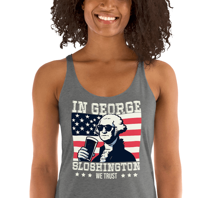 Racerback tank with In George Sloshington We Trust text, image of George Washington drinking a beer, and distressed American flag background. Perfect for 4th of July.