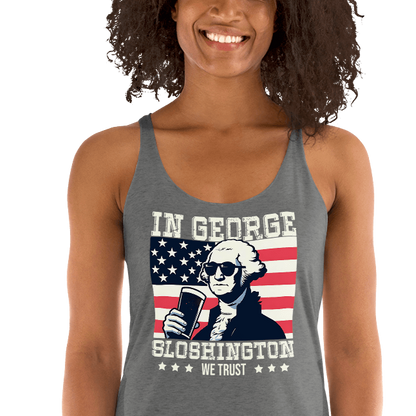 Racerback tank with In George Sloshington We Trust text, image of George Washington drinking a beer, and distressed American flag background. Perfect for 4th of July.