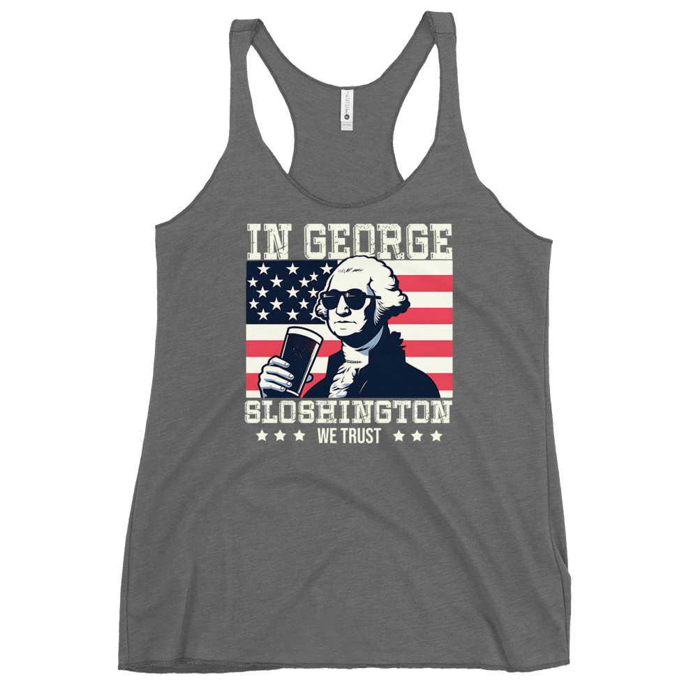 Racerback tank with In George Sloshington We Trust text, image of George Washington drinking a beer, and distressed American flag background. Perfect for 4th of July.