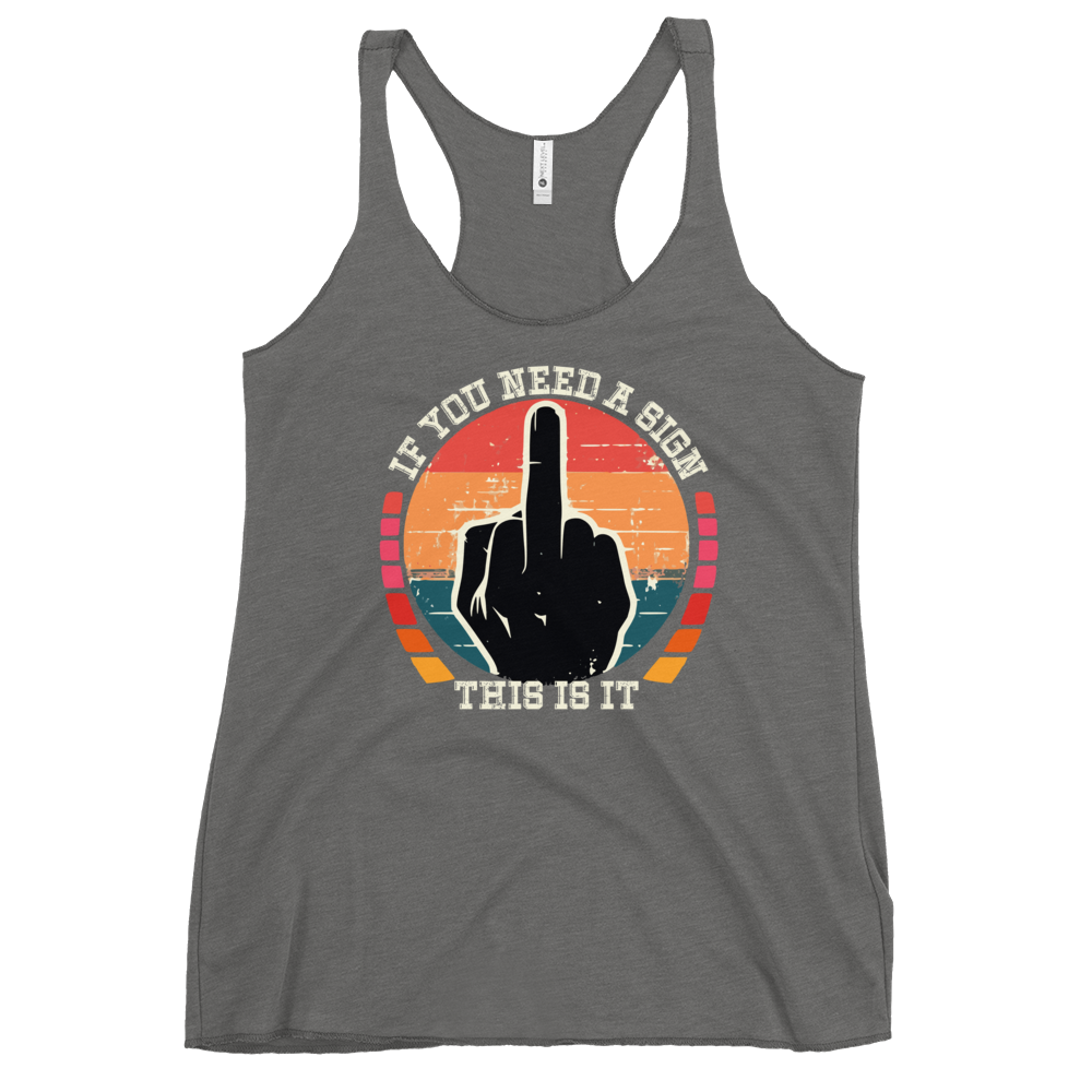 Discover the perfect blend of comfort and style with our If You Need a Sign Racerback Tank. Soft, lightweight, and form-fitting with raw edge seams.