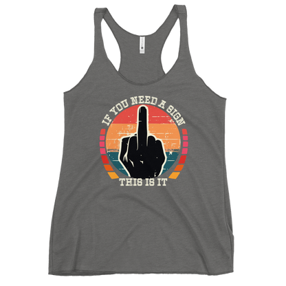 If You Need a Sign Racerback Tank