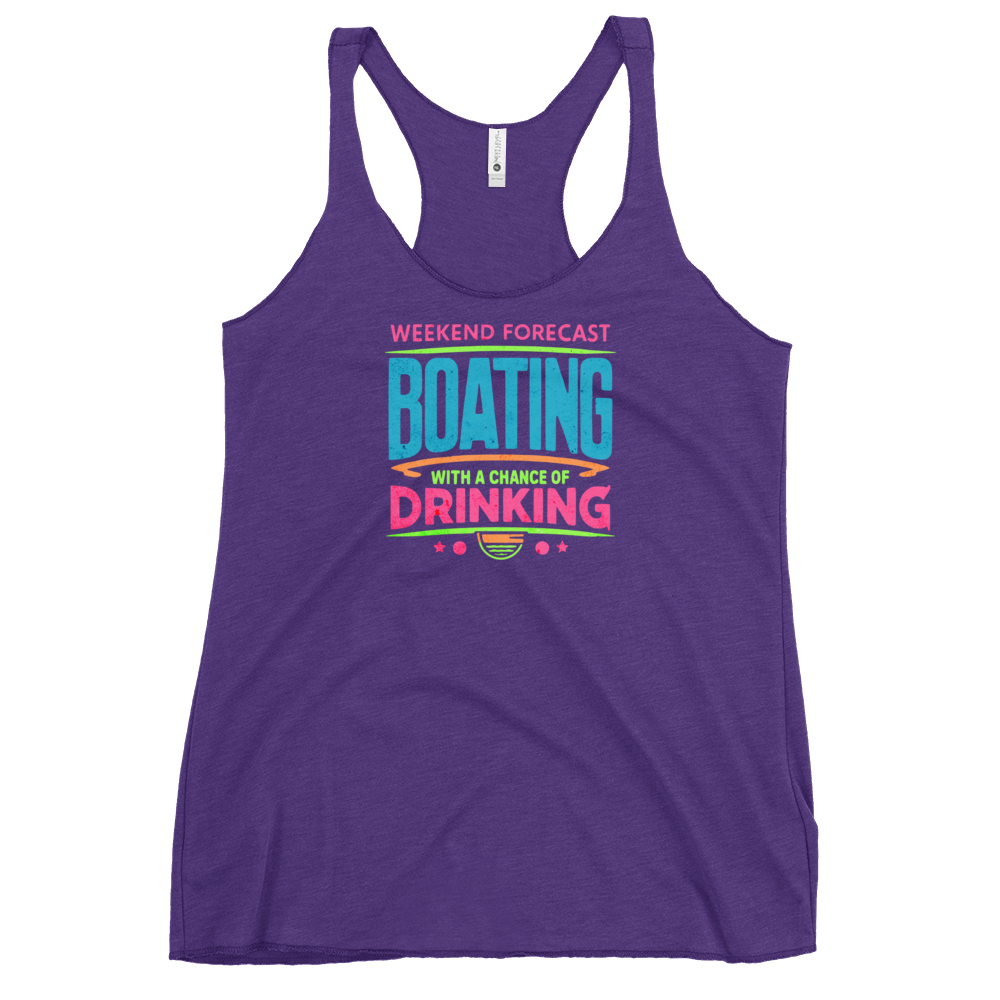 Women's racerback tank with "Weekend Forecast: Boating with a Chance of Drinking" in bright colors on the front.