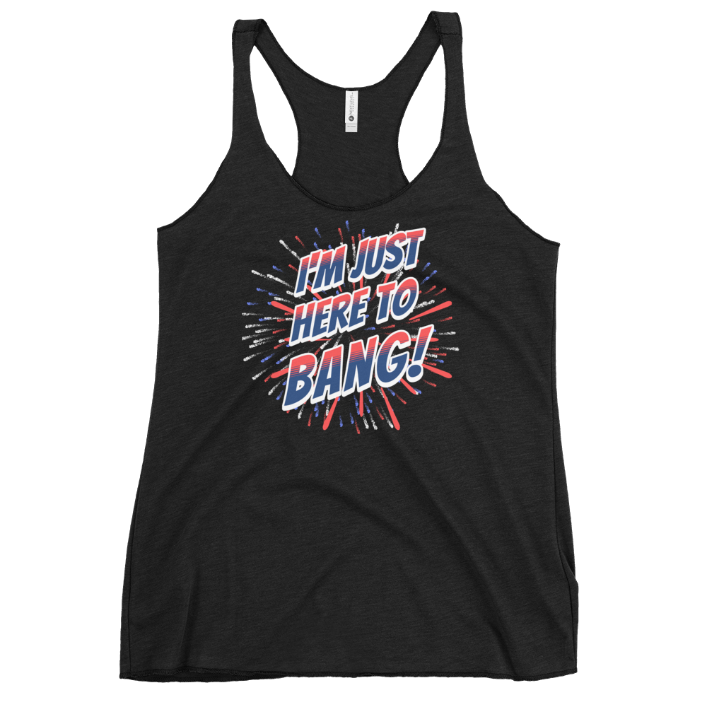 I'm Just Here To Bang Women's Racerback Tank