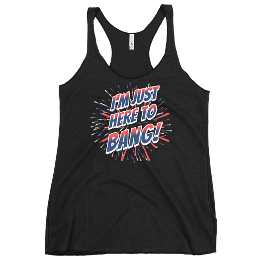 I'm Just Here To Bang Women's Racerback Tank