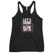 Let's Drink And Blow Shit Up Women's Racerback Tank