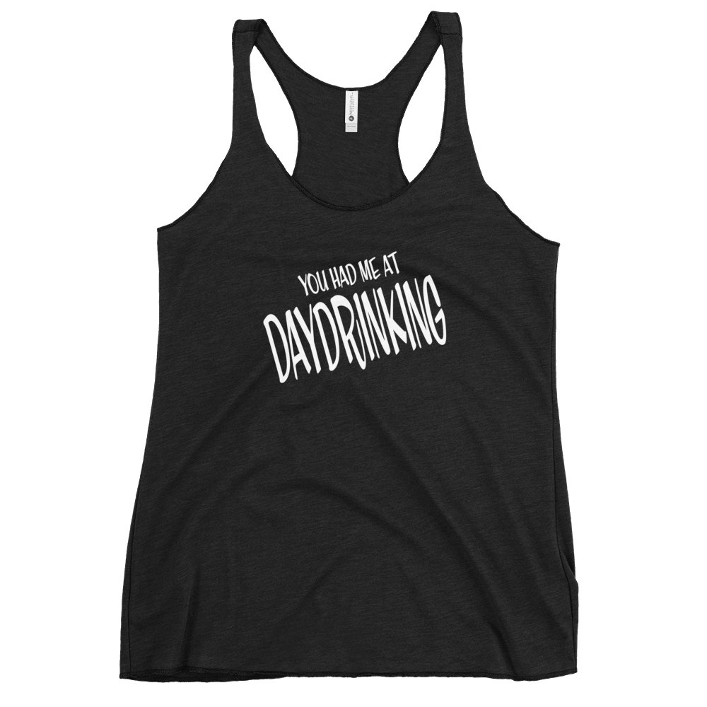 You Had Me at Daydrinking Women's Racerback | Soft & Edgy DRINKING,New,RACERBACK TANK,SPRING BREAK,WOMENS Dayzzed Apparel