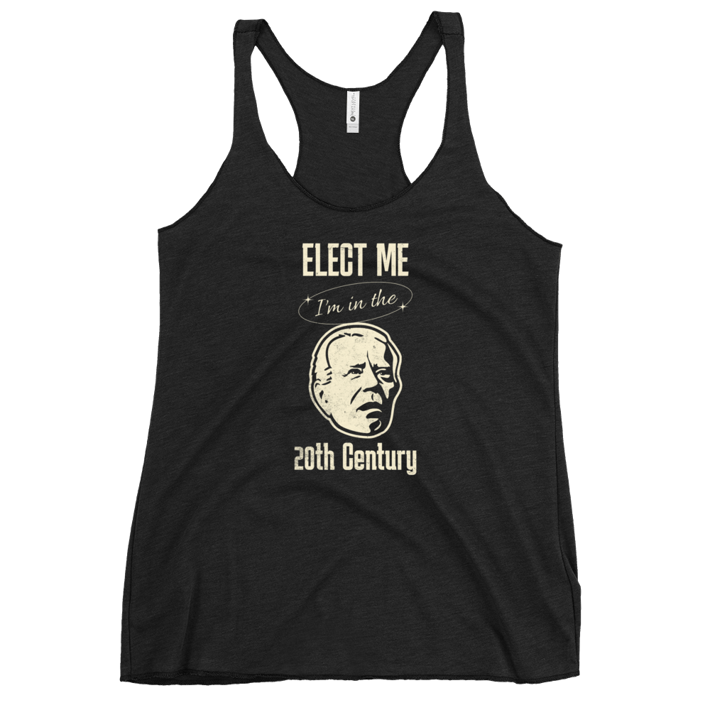 Biden Elect Me I'm in the 20th Century Women's Tank FUNNY PRESIDENT,New,RACERBACK TANK,WOMENS Dayzzed Apparel