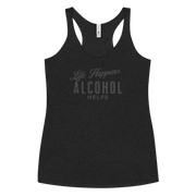 Funny Women's Racerback Tank | Life Happens Whiskey Helps Embrace the laughs with our Life Happens Alcohol Helps Racerback Tank. Perfectly lightweight, soft, and edgy for every fun-loving woman.