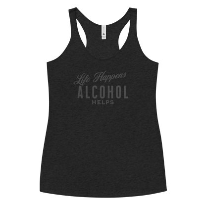 Funny Women's Racerback Tank | Life Happens Whiskey Helps Embrace the laughs with our Life Happens Alcohol Helps Racerback Tank. Perfectly lightweight, soft, and edgy for every fun-loving woman.