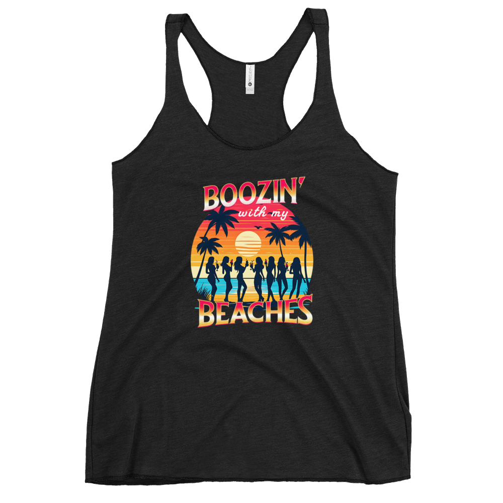 Women drinking cocktails on beach - 'Boozin' with My Beaches' racerback tank.