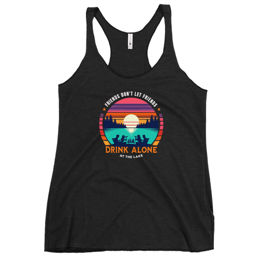 Racerback tank with "Friends Don't Let Friends Drink Alone at the Lake," featuring a lake and sunset design.