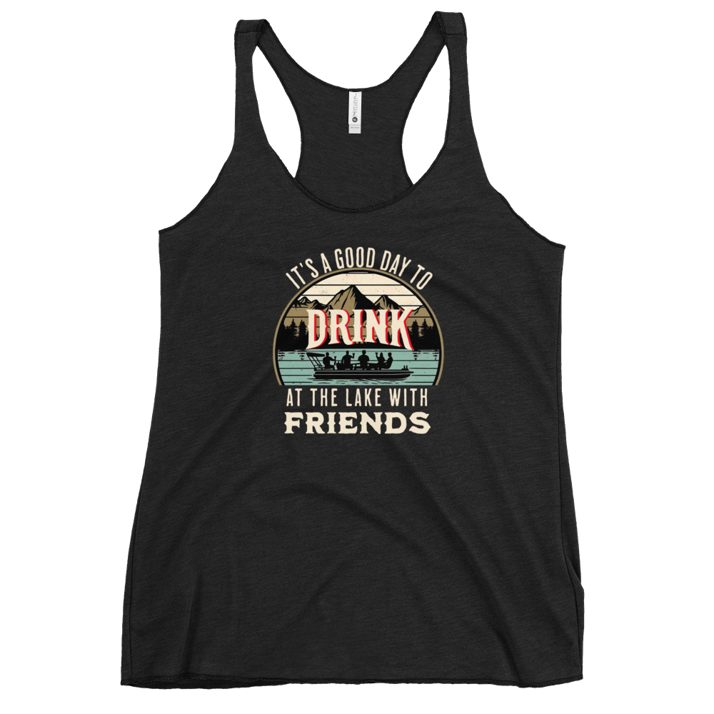 Racerback tank featuring "It's a Good Day to Drink at the Lake with Friends," with people on a boat, lake, and mountains in the background.