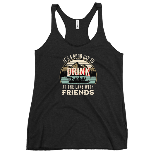 Racerback tank featuring "It's a Good Day to Drink at the Lake with Friends," with people on a boat, lake, and mountains in the background.