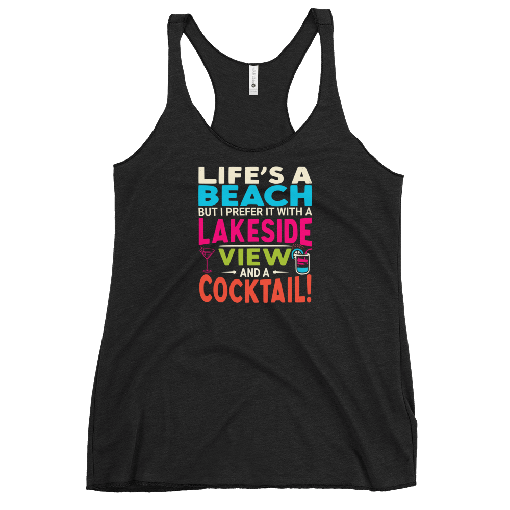 Racerback tank with "Life's a Beach but I Prefer It with a Lakeside View and a Cocktail" in bright, lively colors.