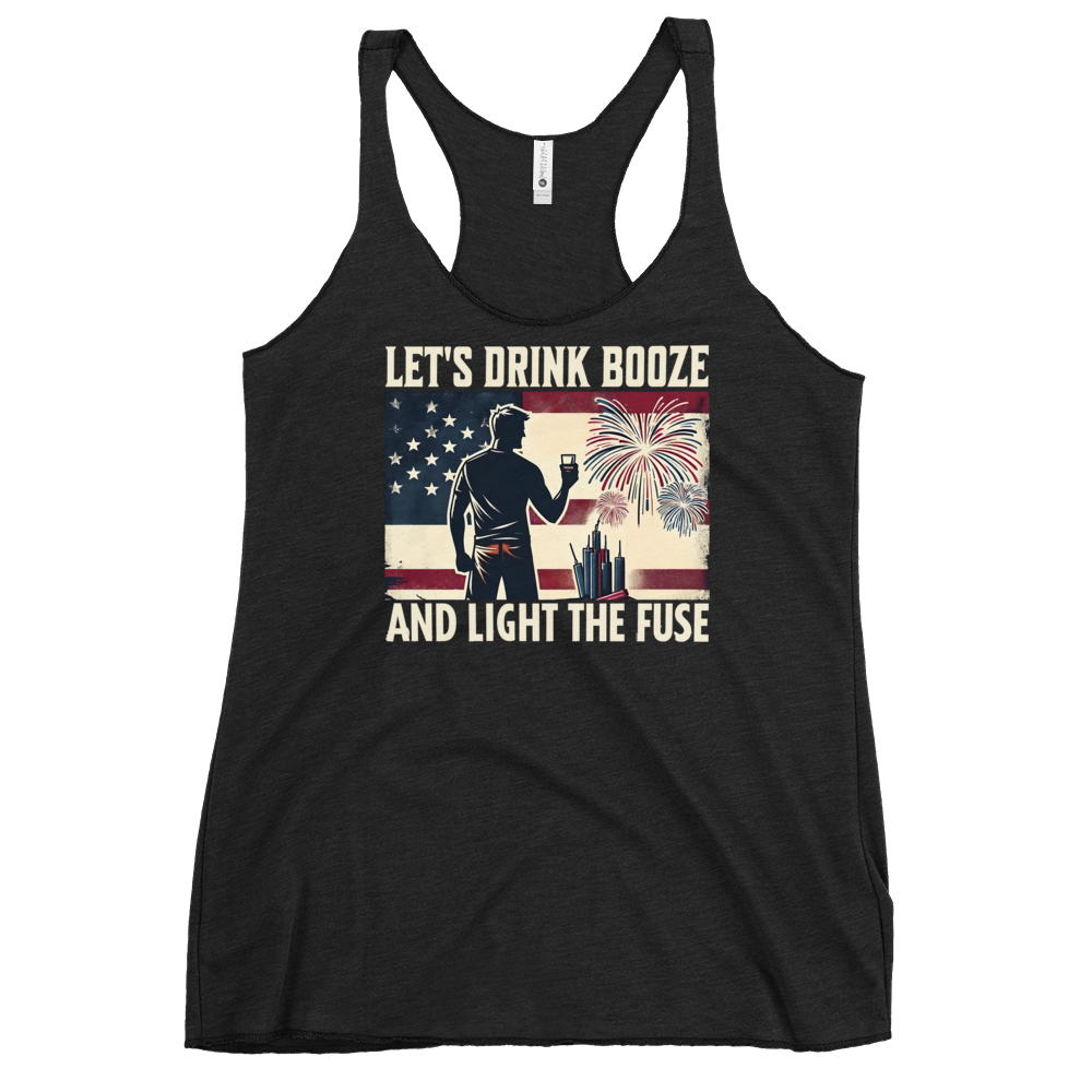 Let's Drink Booze and Light the Fuse Racerback Tank - Patriotic 4th of July Apparel