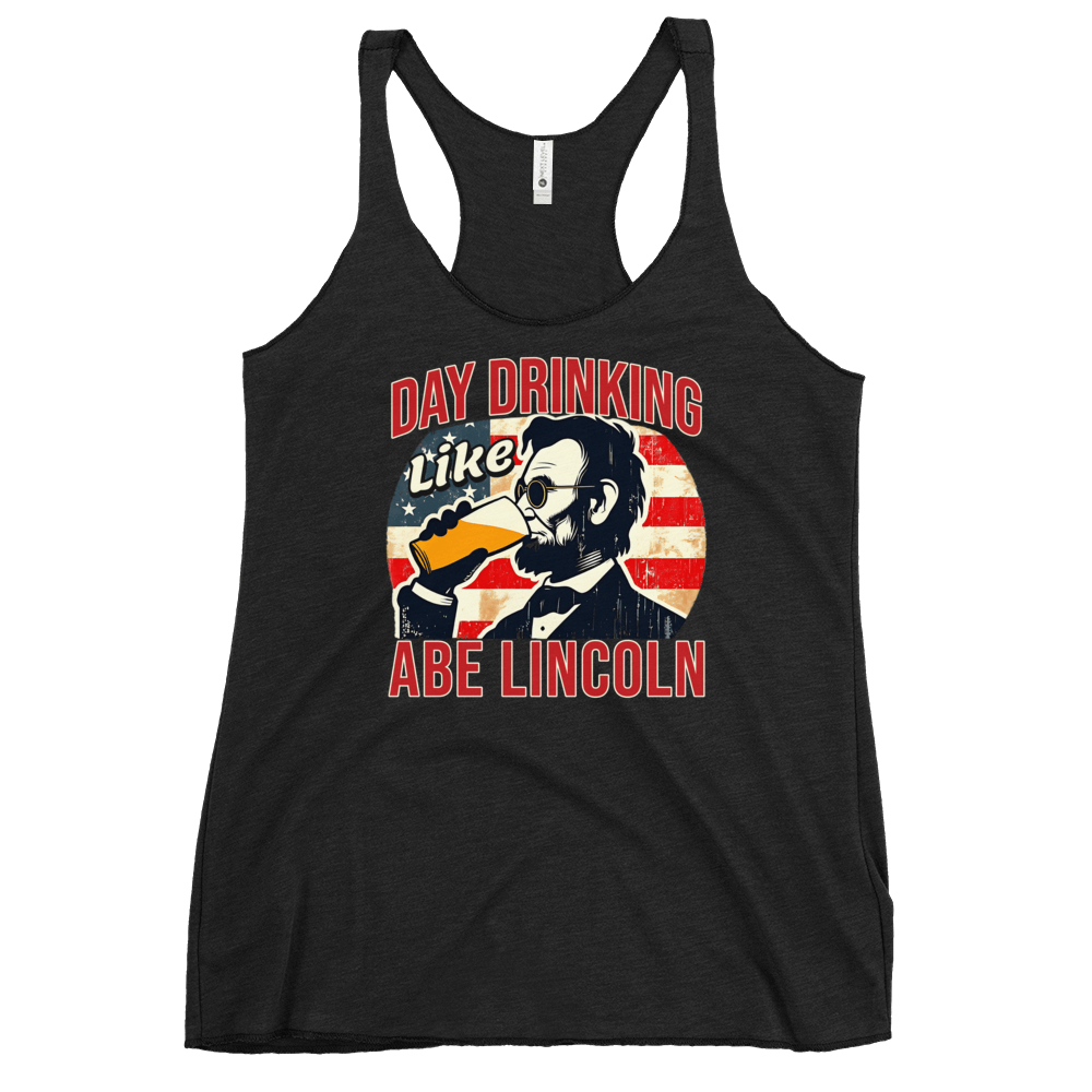 Racerback tank with Day Drinking Like Abe Lincoln text, image of Abe Lincoln drinking a glass of beer, and distressed American flag background. Perfect for 4th of July.