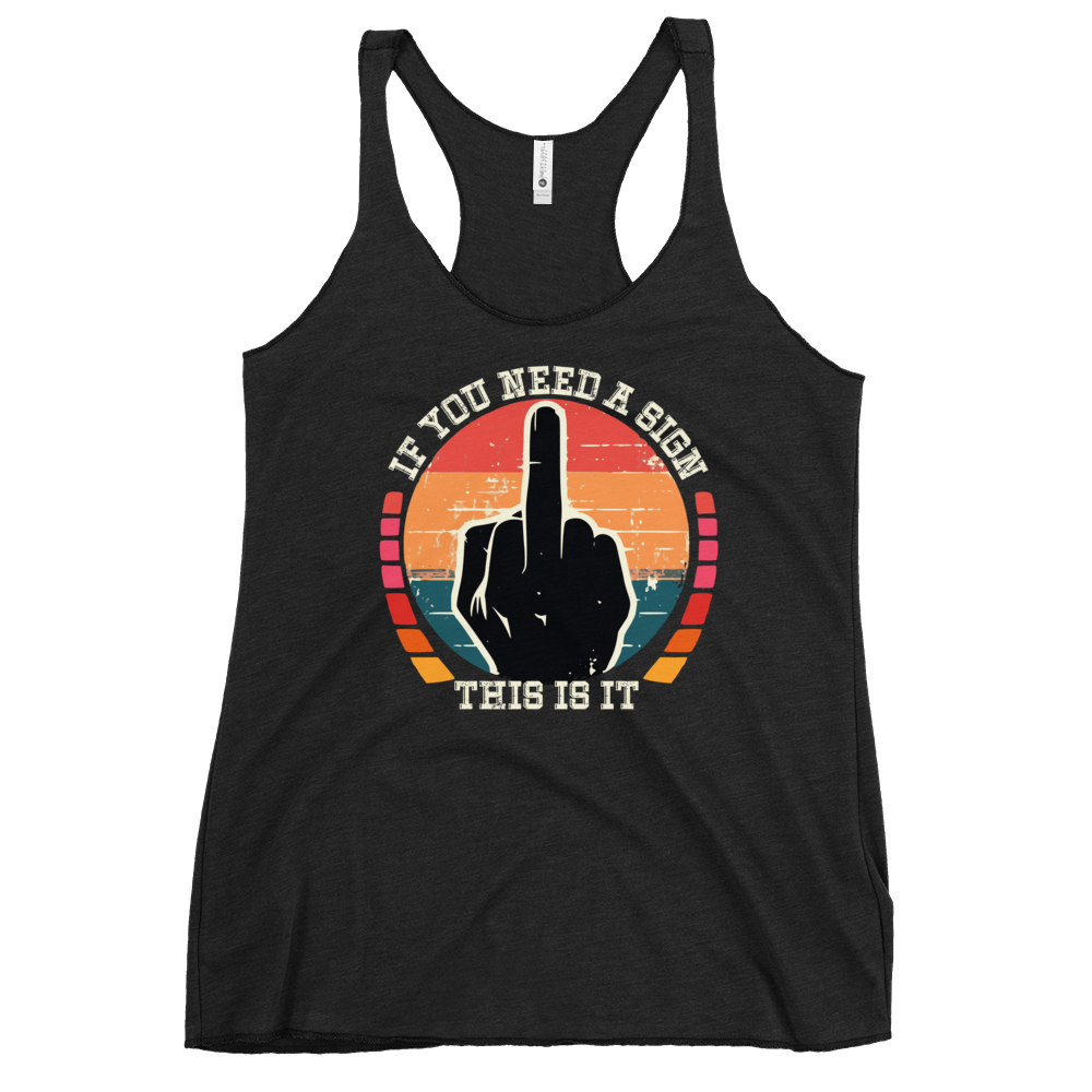 If You Need a Sign Racerback Tank