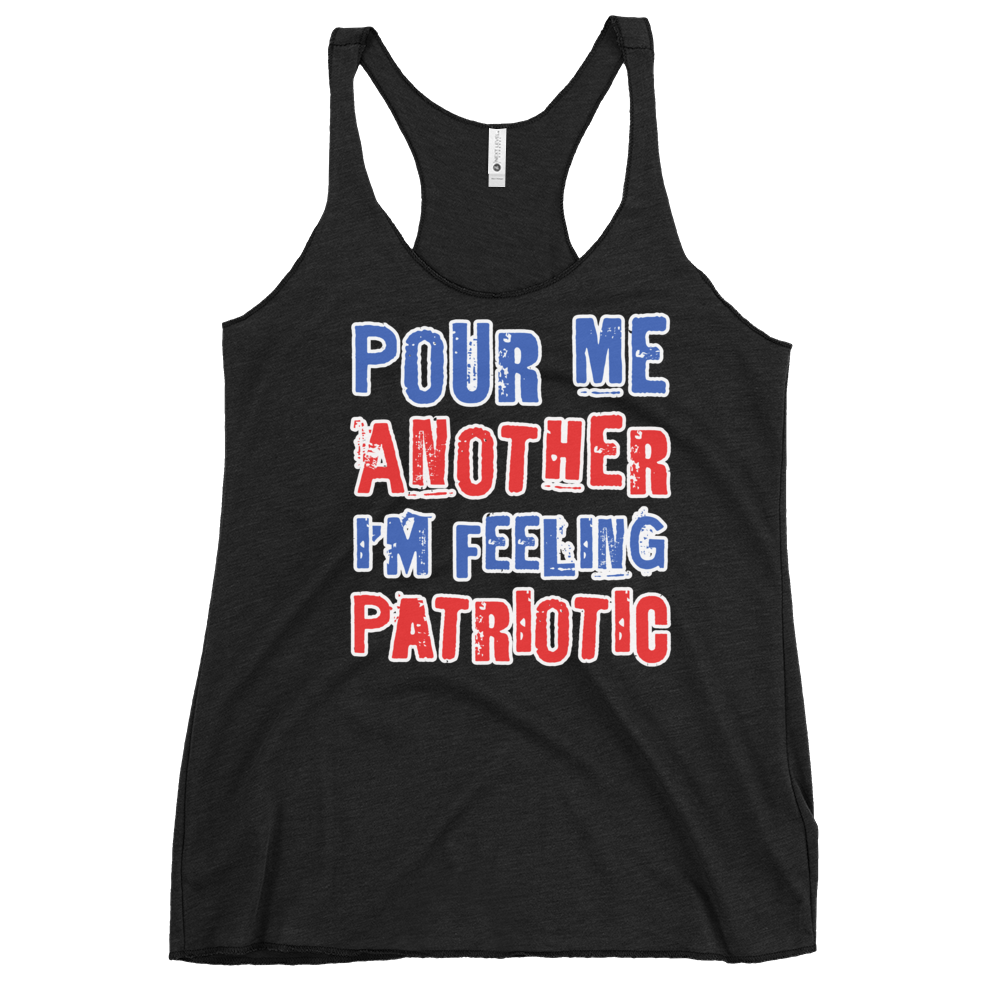 Pour Me Another I'm Feeling Patriotic Women's Racerback Tank