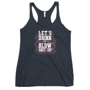 Let's Drink And Blow Shit Up Women's Racerback Tank