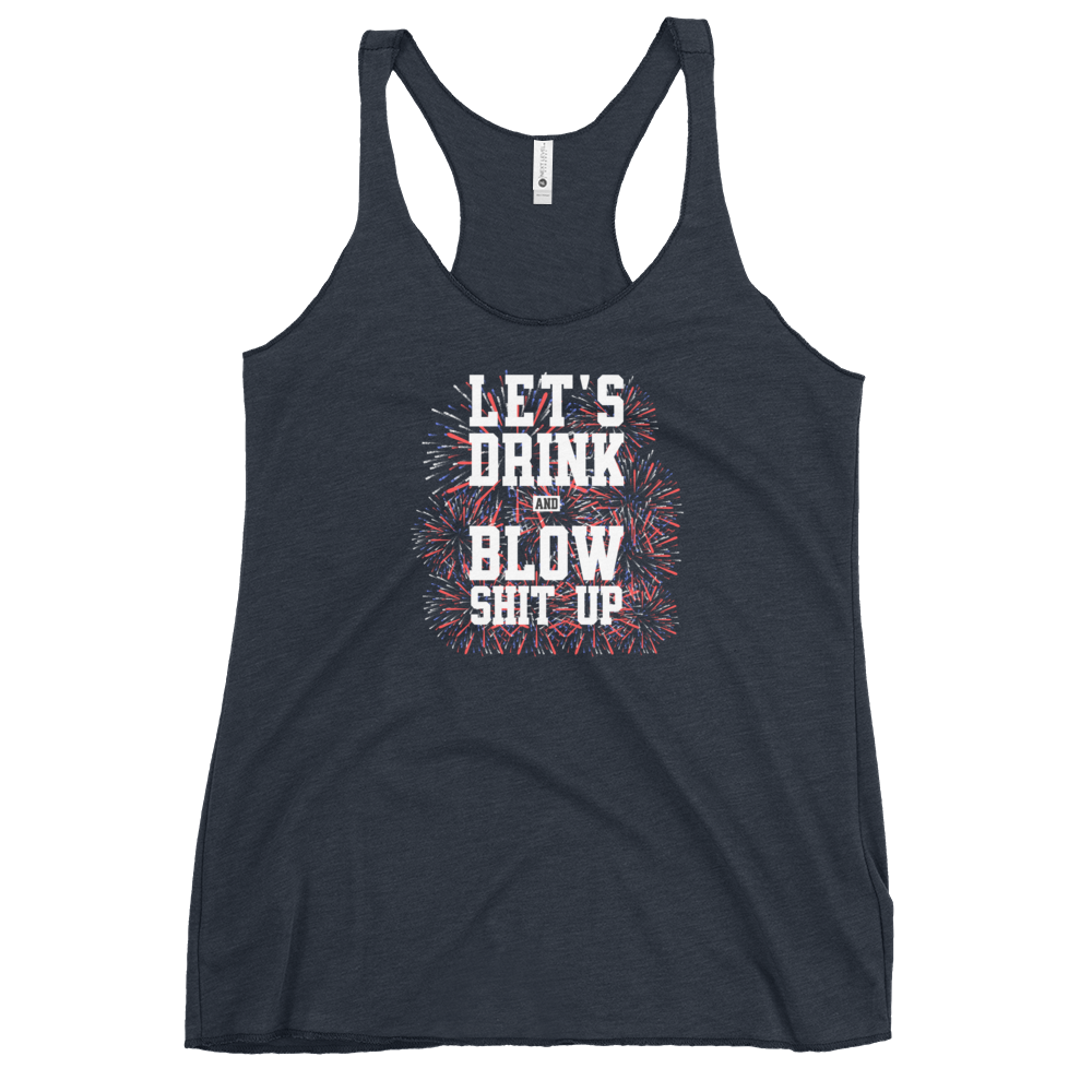 Let's Drink And Blow Shit Up Women's Racerback Tank