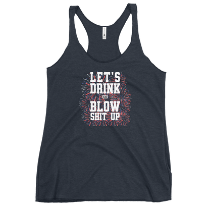 Let's Drink And Blow Shit Up Women's Racerback Tank