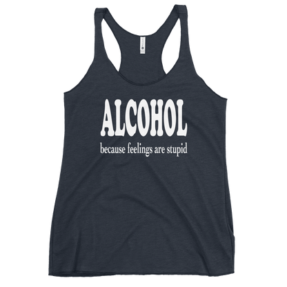 Alcohol Because Feelings are Stupid Racerback Tank for Women DRINKING,New,RACERBACK TANK,SPRING BREAK,WOMENS