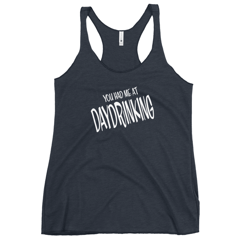 You Had Me at Daydrinking Women's Racerback | Soft & Edgy DRINKING,New,RACERBACK TANK,SPRING BREAK,WOMENS Dayzzed Apparel