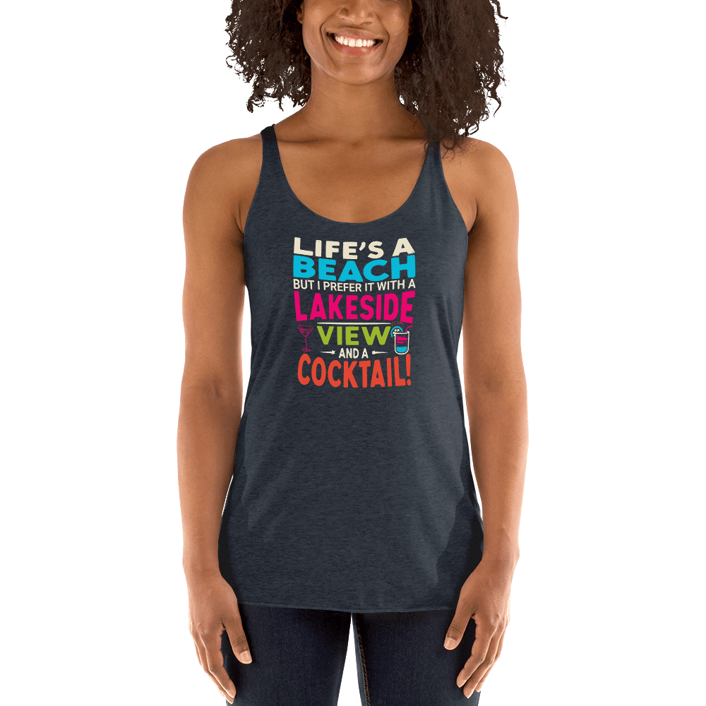 Racerback tank with "Life's a Beach but I Prefer It with a Lakeside View and a Cocktail" in bright, lively colors.