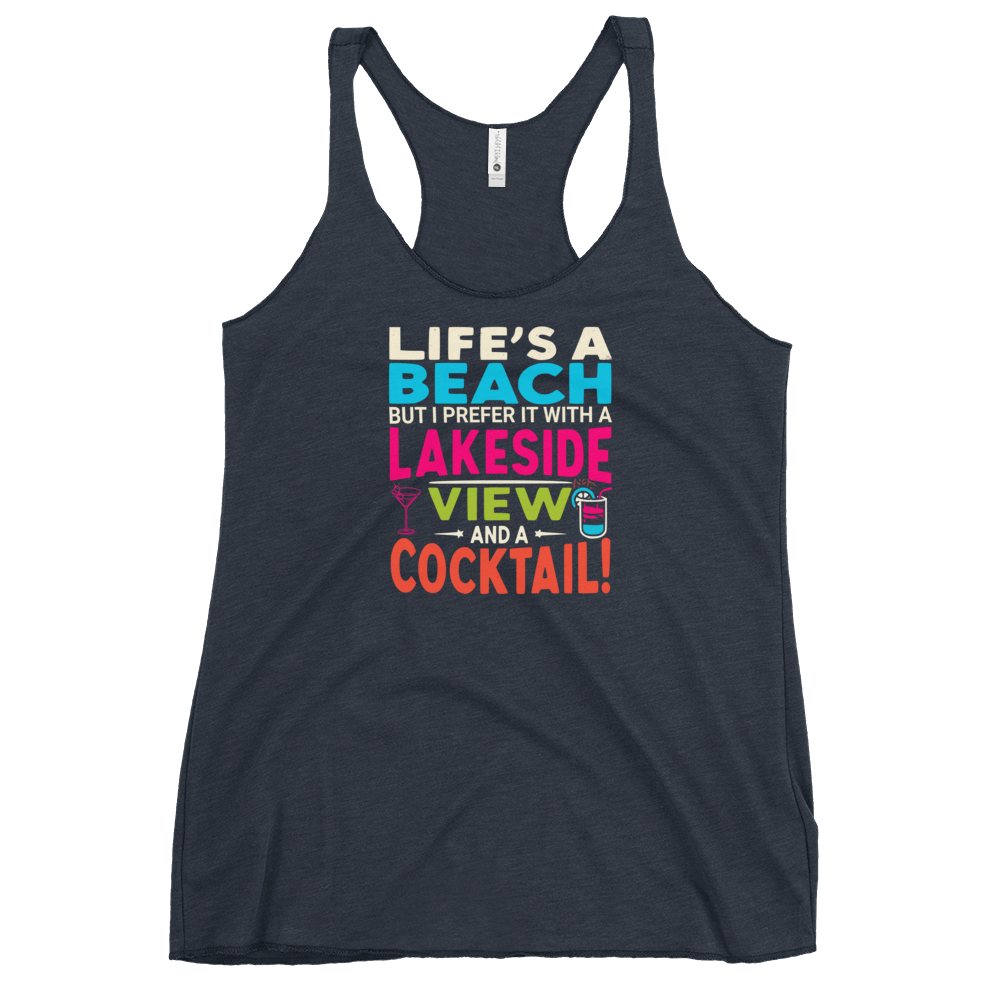 Racerback tank with "Life's a Beach but I Prefer It with a Lakeside View and a Cocktail" in bright, lively colors.