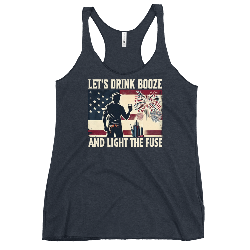 Let's Drink Booze and Light the Fuse Racerback Tank - Patriotic 4th of July Apparel