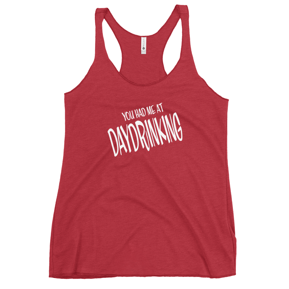 You Had Me at Daydrinking Women's Racerback | Soft & Edgy DRINKING,New,RACERBACK TANK,SPRING BREAK,WOMENS Dayzzed Apparel