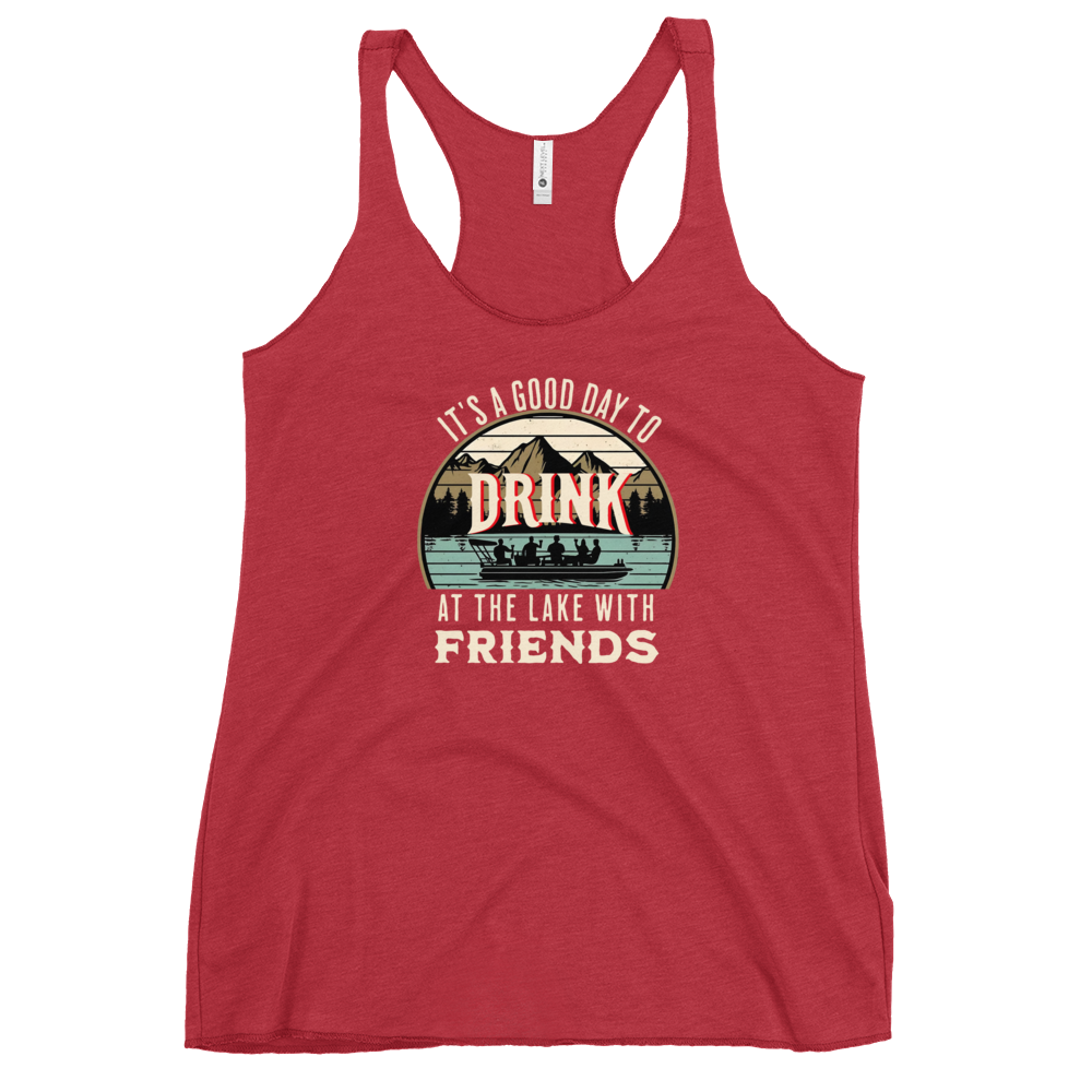 Racerback tank featuring "It's a Good Day to Drink at the Lake with Friends," with people on a boat, lake, and mountains in the background.