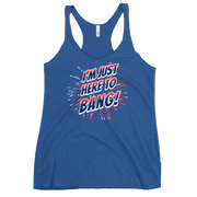 I'm Just Here To Bang Women's Racerback Tank