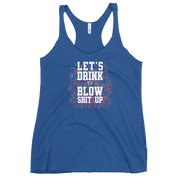 Let's Drink And Blow Shit Up Women's Racerback Tank