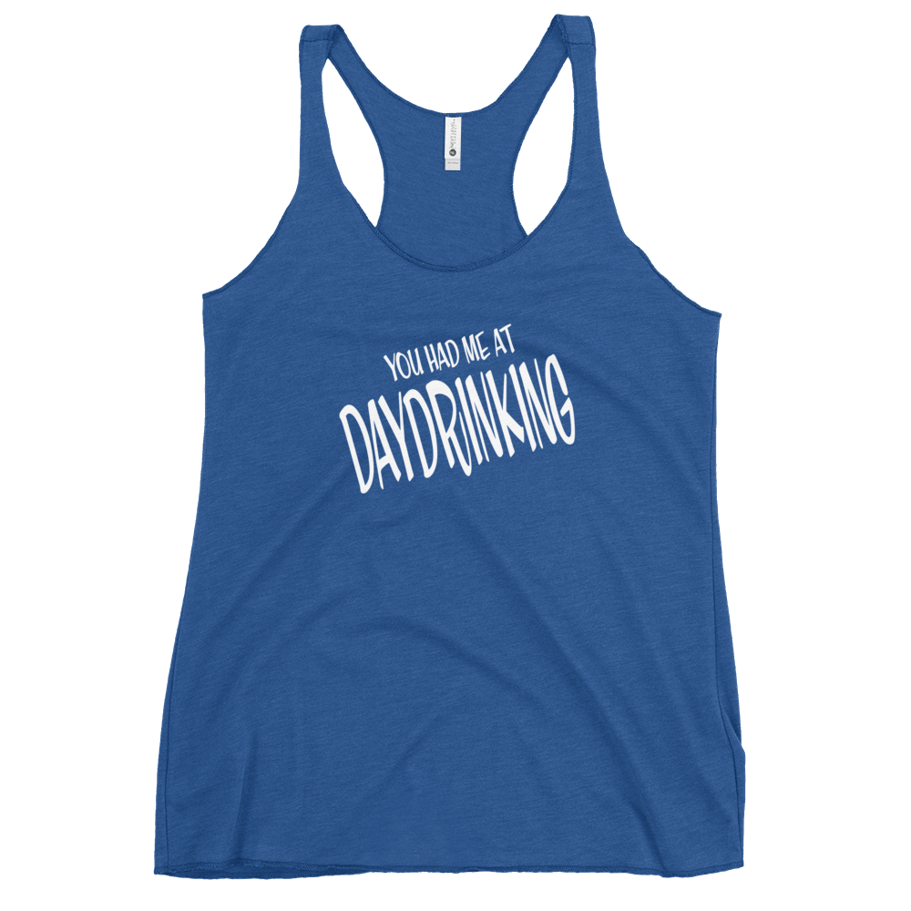 You Had Me at Daydrinking Women's Racerback | Soft & Edgy DRINKING,New,RACERBACK TANK,SPRING BREAK,WOMENS Dayzzed Apparel