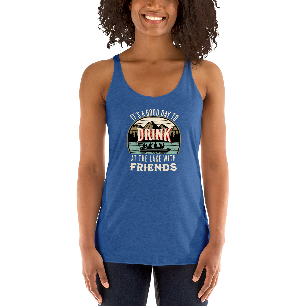 Racerback tank featuring "It's a Good Day to Drink at the Lake with Friends," with people on a boat, lake, and mountains in the background.