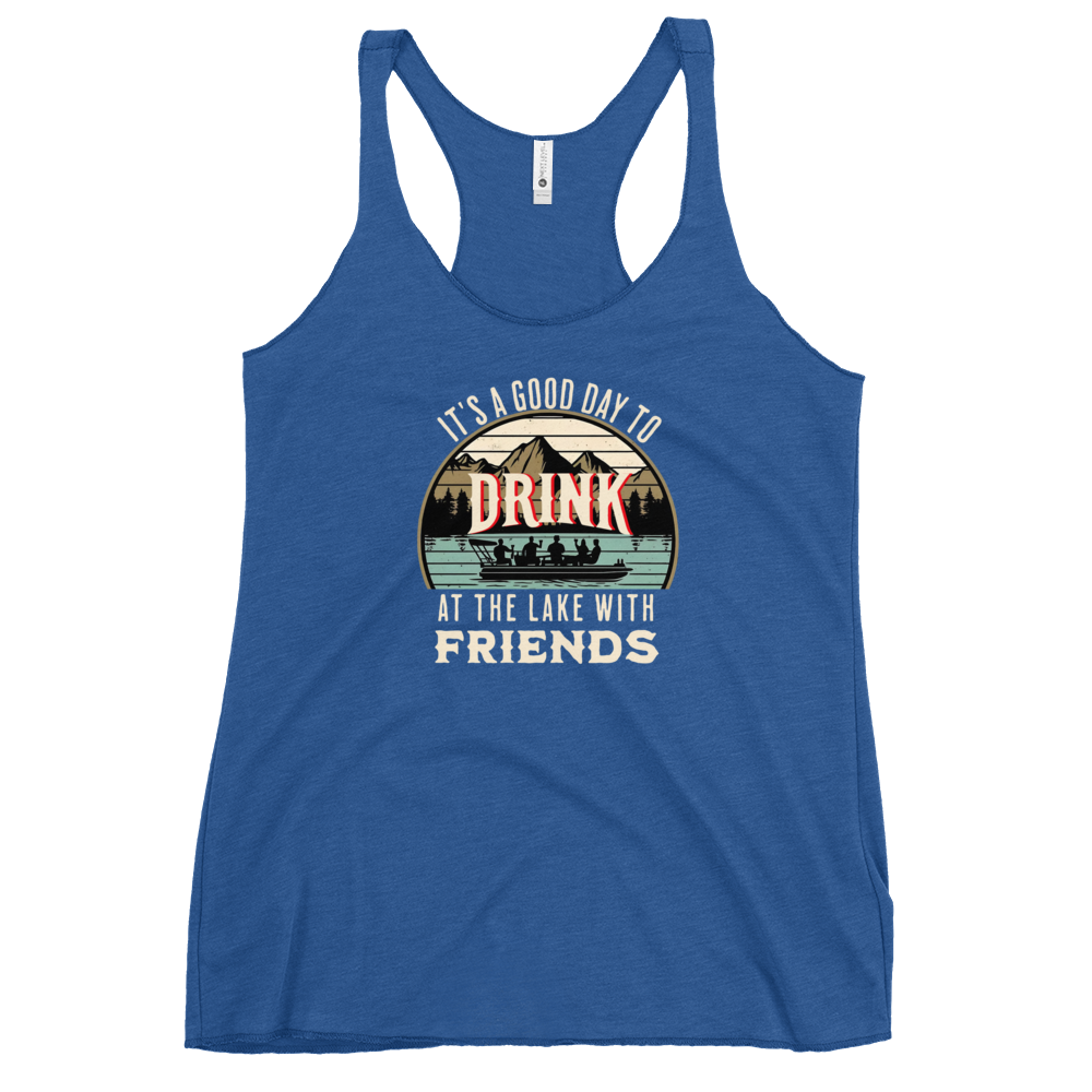 Racerback tank featuring "It's a Good Day to Drink at the Lake with Friends," with people on a boat, lake, and mountains in the background.