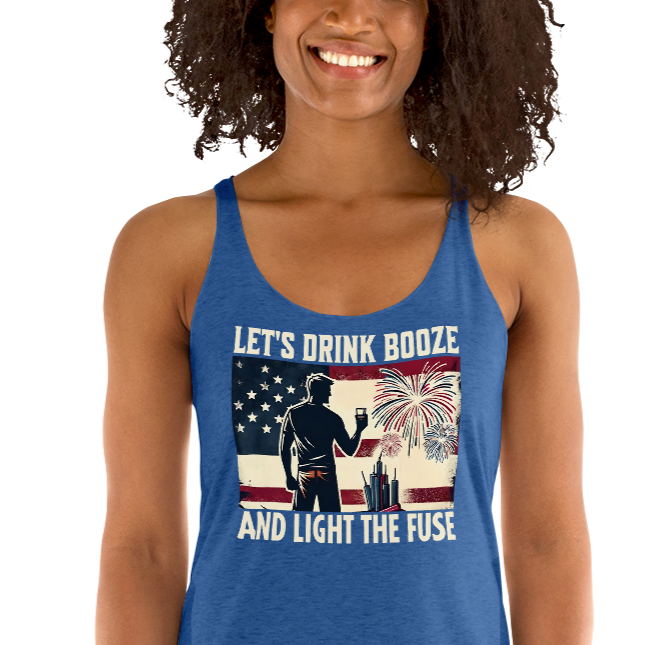 Let's Drink Booze and Light the Fuse Racerback Tank - Patriotic 4th of July Apparel