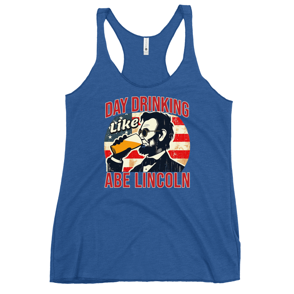 Racerback tank with Day Drinking Like Abe Lincoln text, image of Abe Lincoln drinking a glass of beer, and distressed American flag background. Perfect for 4th of July.