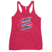 I'm Just Here To Bang Women's Racerback Tank