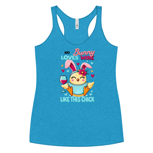 No Bunny Loves Wine Like This Chick Racerback Tank