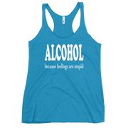 Alcohol Because Feelings are Stupid Racerback Tank for Women DRINKING,New,RACERBACK TANK,SPRING BREAK,WOMENS