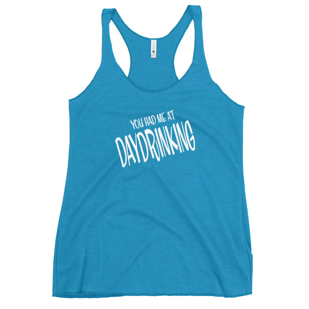 You Had Me at Daydrinking Women's Racerback | Soft & Edgy DRINKING,New,RACERBACK TANK,SPRING BREAK,WOMENS Dayzzed Apparel